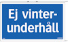 Blå skylt med vit text: "Ej vinterunderhåll".