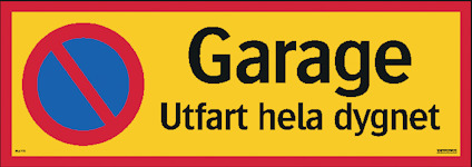 Rektangulär skylt med texten "Garage Utfart hela dygnet" och ett stoppförbudsmärke på gul bakgrund med röd kant.