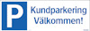Skylt med bokstaven "P" i vitt på blå bakgrund och texten "Kundparkering Välkommen!" i blått.