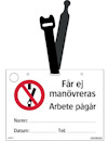 Skylt med texten "Får ej manövreras Arbete pågår". Innehåller symbol för förbjudet och tomma fält för namn, datum och telefonnummer.