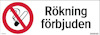 Vit skylt med texten "Rökning förbjuden" och symbol för förbud mot rökning, en överkryssad cigarett.