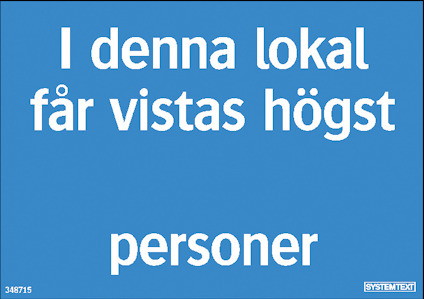 Skylt med texten "I denna lokal får vistas högst personer".