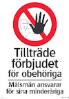 SKYLT TILLTRÄDE FÖRBJUDEN OBEHÖRIGA 297X420 ALUMINIUM