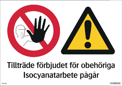 Symboler för tillträde förbjudet, varningstriangel med utropstecken samt text: "Tillträde förbjudet för obehöriga. Isocyanatarbete pågår".