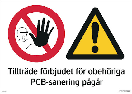 Röd förbudsskylt med hand, triangelformad varningssymbol med utropstecken, text: "Tillträde förbjudet för obehöriga PCB-sanering pågår".