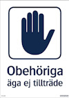 Skylt med en stopphand och texten "Obehöriga äga ej tillträde".