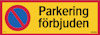 Gul skylt med röd kant och ett blått P med ett rött streck genom. Text: "Parkering förbjuden".