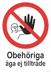 SKYLT UNIGRAPHICS OBEHÖRIGA ÄGA EJ TILLTRÄDE ALUM 297X420MM
