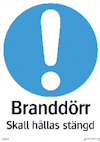 Rund blå skylt med ett utropstecken följt av texten "Branddörr Skall hållas stängd".
