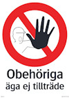 Skylt med ett rött förbudsmärke och en hand som stoppar, samt texten "Obehöriga äga ej tillträde".